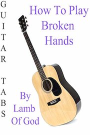 How To Play Broken Hands By Lamb Of God - Guitar Tabs