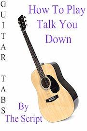 How To Play Talk You Down By The Script - Guitar Tabs