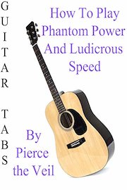 How To Play Phantom Power And Ludicrous Speed By Pierce the Veil - Guitar Tabs