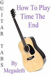 How To Play Time The End By Megadeth - Guitar Tabs