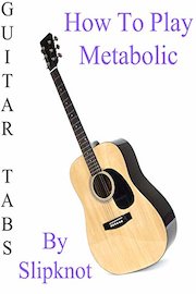 How To Play Metabolic By Slipknot - Guitar Tabs