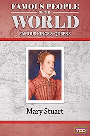 Famous People of the World - Famous Kings & Queens - Mary Stuart