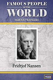 Famous People of the World - Famous Travelers - Fridtjof Nansen