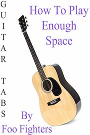 How To Play Enough Space By Foo Fighters - Guitar Tabs