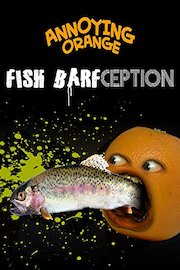 Annoying Orange - Fish Barfception