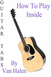 How To Play Inside By Van Halen By X - Guitar Tabs