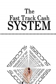 The Fast Track Cash System