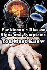 Parkinson's Disease - Signs and Symptoms You Must Know