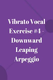 Vibrato Vocal Exercise #4 - Downward Leaping Arpeggio