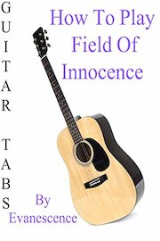How To Play Field Of Innocence By Evanescence - Guitar Tabs