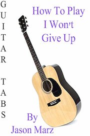 How To Play I Won't Give Up By Jason Marz - Guitar Tabs