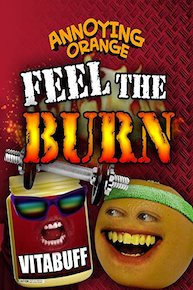 Annoying Orange - Feel the Burn