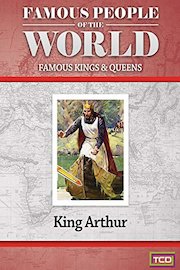 Famous People of the World - Famous Kings & Queens - King Arthur