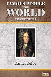 Famous People of the World - Famous Writers - Daniel Defoe