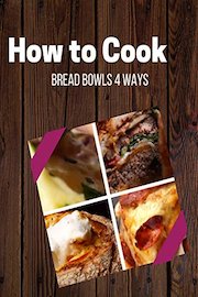 Bread Bowls 4 Ways