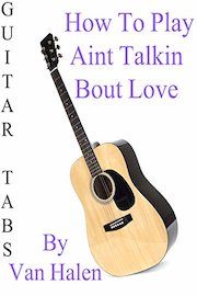 How To Play Aint Talkin Bout Love By Van Halen - Guitar Tabs