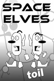 Space Elves: Toil