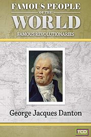 Famous People of the World - Famous Revolutionaries - George Jacques Danton
