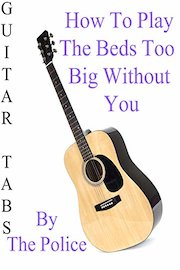 How To Play The Beds Too Big Without You By The Police - Guitar Tabs