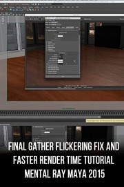 Final Gather flickering fix and faster render time tutorial mental ray Maya 2015