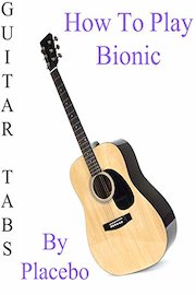 How To Play Bionic By Placebo - Guitar Tabs