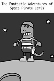 The Fantastic Adventures of Space Pirate Lewis