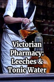 Victorian Pharmacy: Leeches & Tonic Water