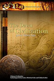 Chinese Civilization - The Dawn of Civilization 5,000 Years Ago