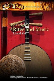 Chinese Civilization - The Origins of Rites and Music Li and Yue