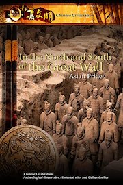 Chinese Civilization - In the North and South of the Great Wall Asian Pride