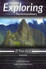 Exploring the Extraordinary El Tren Inca