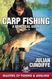 Carp Fishing: A Practical Guide - Julian Cundiffe