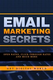 Email Marketing Secrets: Open Rates, Click-Through Rates & Much More