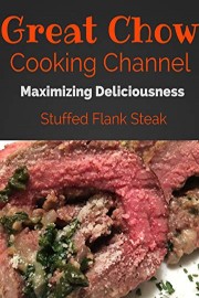 Great Chow's Delicious Stuffed Flank Steak