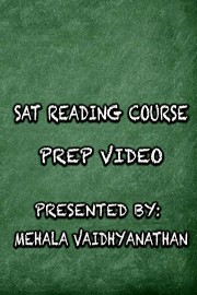 SAT Reading Course Prep Video Presented by: Mehala Vaidhyanathan