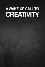 A Wake Up Call to Creativity