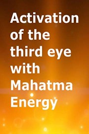 Activation of the third eye with Mahatma energy