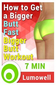 How to Get a Bigger Butt Fast - Bigger Butt Workout