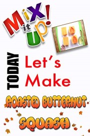 Mix it Up! Roasted Butternut Squash