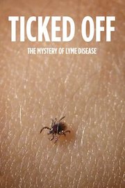 Ticked Off: The Mystery Of Lyme Disease