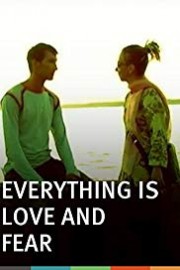Everything is Love and Fear