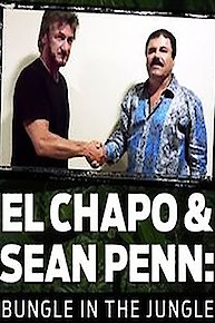 El Chapo & Sean Penn: Bungle in the Jungle