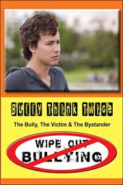 Bully Think Twice - The Bully, the Victim & the Bystander