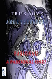 True Love... or a Passionate One?