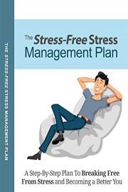 The Stress-Free Stress Management Plan