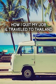 How I Quit My Job & Traveled To Thailand