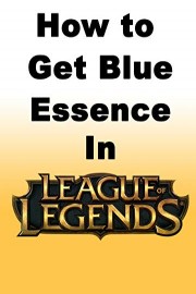 How to Get Blue Essence in League of Legends
