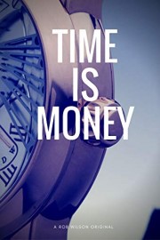 Time is Money - A Rob Wilson Original Short Film