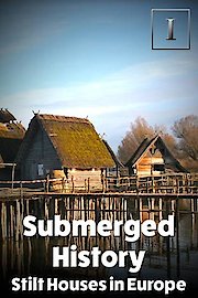 Submerged History - Stilt Houses in Europe