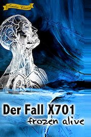 Der Fall X701 Frozen Alive